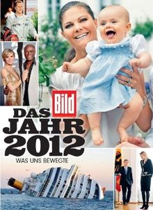 BILD Das Jahr 2012: Was uns bewegte