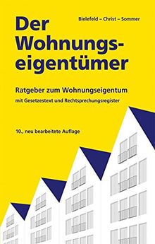 Der Wohnungseigentümer: Ratgeber zum Wohnungseigentum