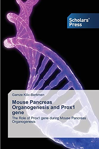 Mouse Pancreas Organogenesis and Prox1 gene: The Role of Prox1 gene during Mouse Pancreas Organogenesis