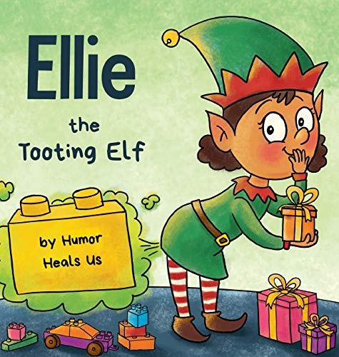 Ellie the Tooting Elf: A Story About an Elf Who Toots (Farts) (Farting Adventures, Band 9)