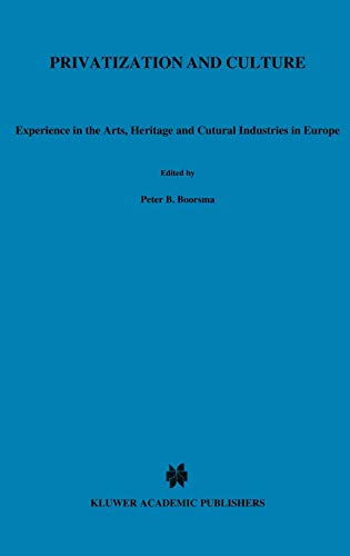Privatization and Culture: Experiences in the Arts, Heritage and Cultural Industries in Europe