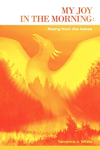 My Joy in the Morning: Rising from the Ashes