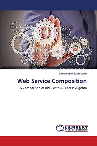 Web Service Composition: A Comparison of BPEL with A Process Algebra
