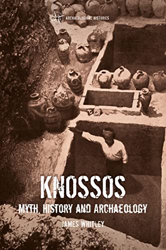 James Whitley Knossos, Myth, History And Archaeology (Archaeological Histories)