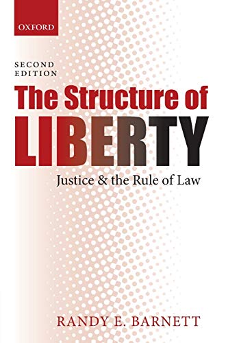 The Structure of Liberty: Justice And The Rule Of Law: Justice and the Rule of Law (Revised)