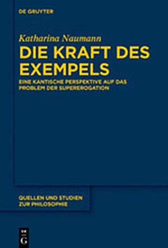 Die Kraft des Exempels: Eine kantische Perspektive auf das Problem der Supererogation (Quellen und Studien zur Philosophie, Band 141)