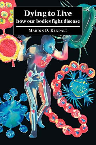 Dying to Live: How our Bodies Fight Disease