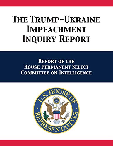 The Trump-Ukraine Impeachment Inquiry Report: Report of the House Permanent Select Committee on Intelligence