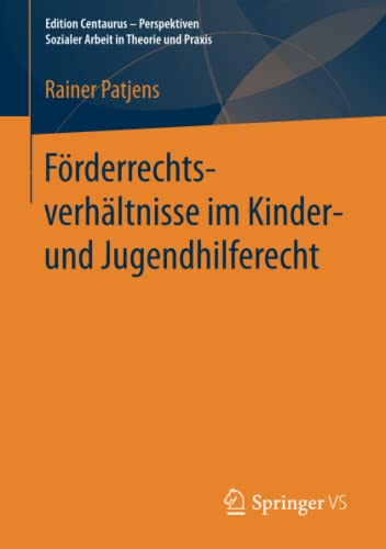 Förderrechtsverhältnisse im Kinder- und Jugendhilferecht (Edition Centaurus - Perspektiven Sozialer Arbeit in Theorie und Praxis)