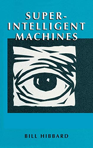 Super-Intelligent Machines (Ifsr International Series on Systems Science and Engineering)
