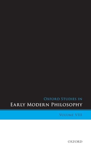 Oxford Studies in Early Modern Philosophy, Volume VIII (Oxford Studies in Early Modern Philosophy, 8, Band 8)