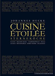 Cuisine Étoilée: Das Buch der Sterneköche Elsass · Region Basel · Schwarzwald · Pfalz