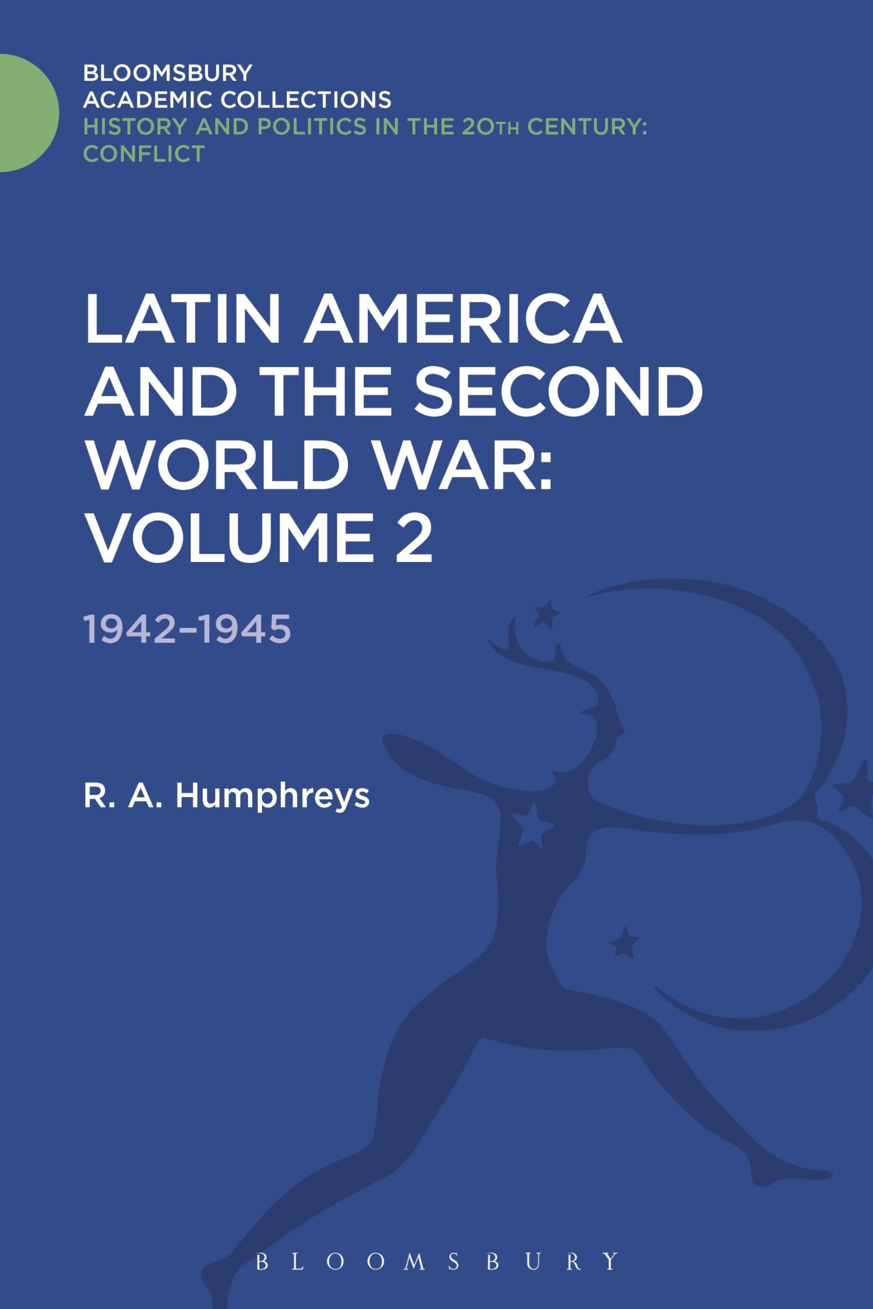 Latin America and the Second World War: Volume 2: 1942 - 1945 (History and Politics in the 20th Century: Bloomsbury Academic, Band 2)