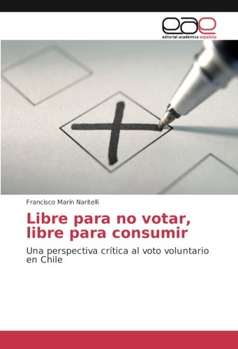 Libre para no votar, libre para consumir: Una perspectiva crítica al voto voluntario en Chile