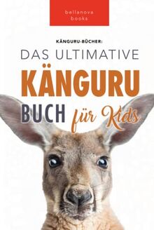 Känguru Bücher: Das Ultimative Känguru Buch für Kinder: 100+ Erstaunliche Känguru-Fakten, Fotos, Quiz + mehr: 100+ Känguru Fakten, Fotos, Quiz und Wortsucherätsel (Tierfaktenbücher für Kinder, Band 9)