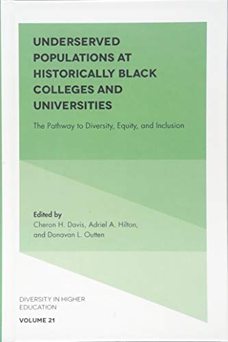 Underserved Populations at Historically Black Colleges and Universities: The Pathway to Diversity, Equity, and Inclusion (Diversity in Higher Education, 21, Band 21)