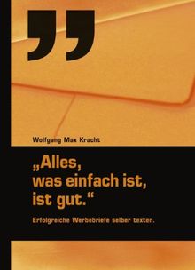 Alles, was einfach ist, ist gut: Erfolgreiche Werbebriefe selber texten