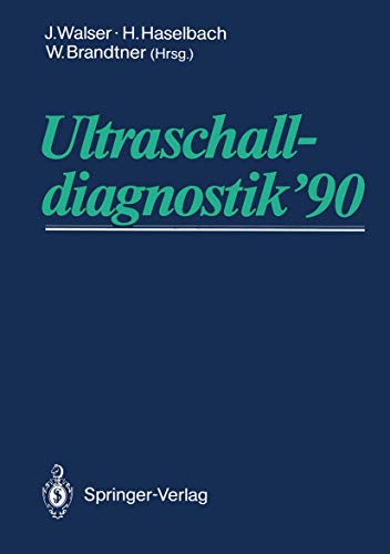 Ultraschalldiagnostik '90: Drei-Länder-Treffen Bregenz 14. Gemeinsame Tagung der Deutschen, Österreichischen und Schweizer Gesellschaft für Ultraschall in der Medizin (German Edition)