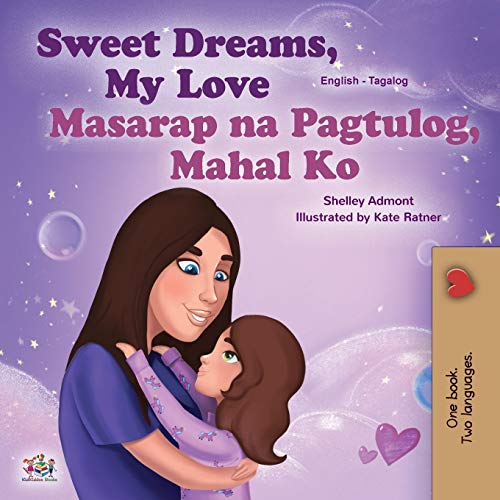 Sweet Dreams, My Love (English Tagalog Bilingual Book for Kids): Filipino children's book (English Tagalog Bilingual Collection)