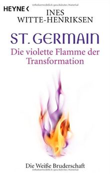 St. Germain. Die violette Flamme der Transformation: Die weiße Bruderschaft