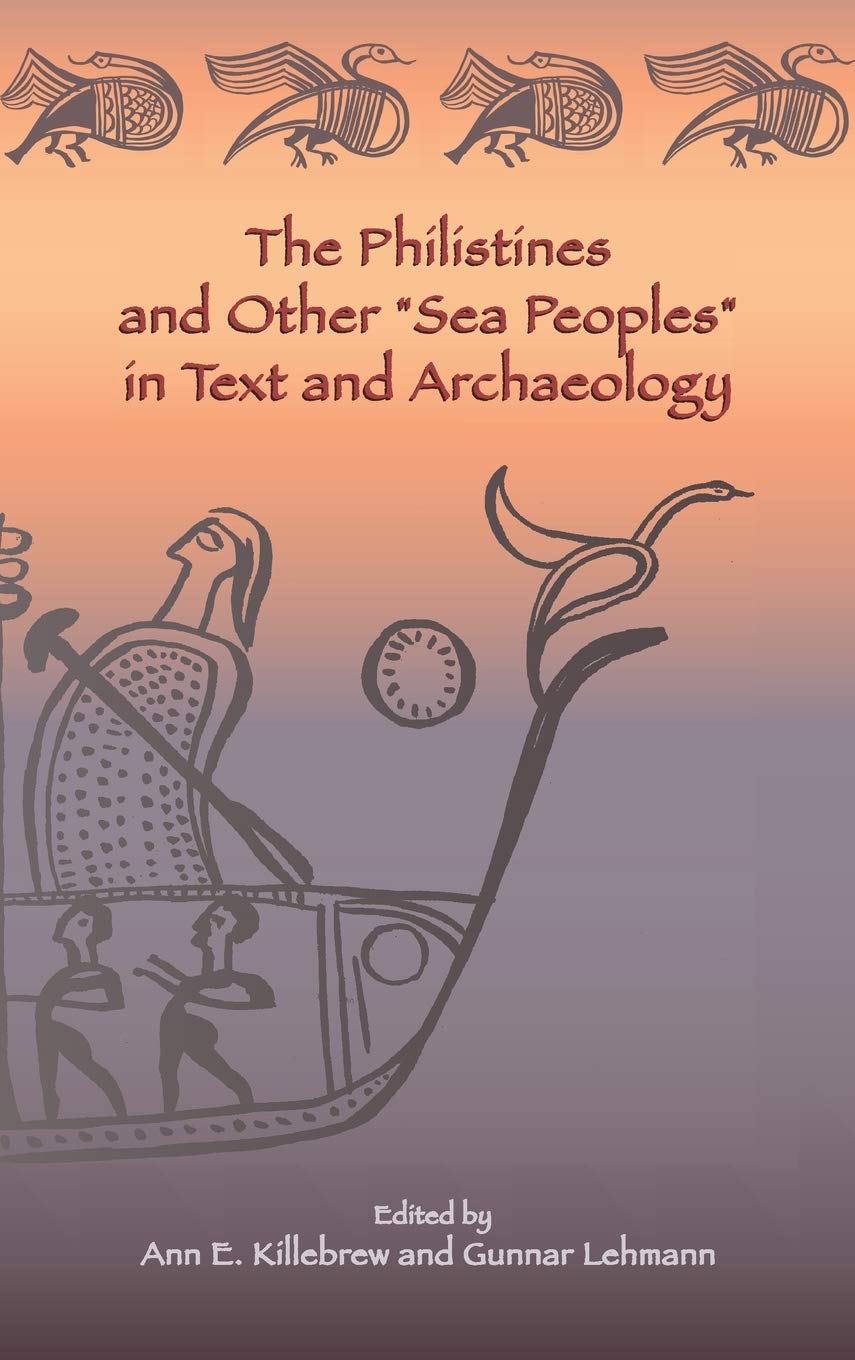 The Philistines and Other Sea Peoples in Text and Archaeology