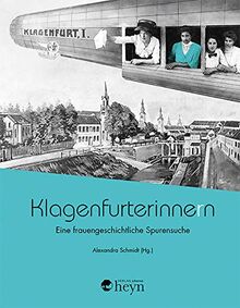 Klagenfurterinne(r)n: Eine frauengeschichtliche Spurensuche