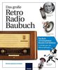 Das große Retro-Radio-Baubuch: Das Buch mit komplettem Bausatz und Gehäuse