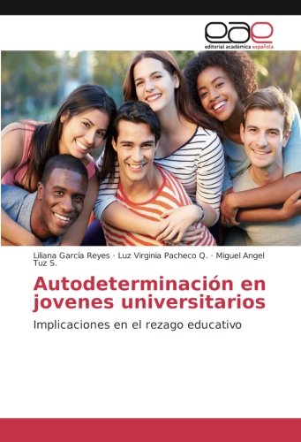 Autodeterminación en jovenes universitarios: Implicaciones en el rezago educativo
