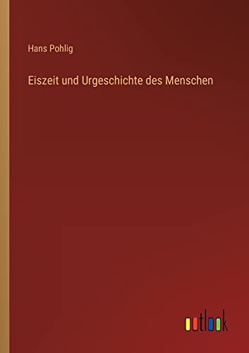 Eiszeit und Urgeschichte des Menschen