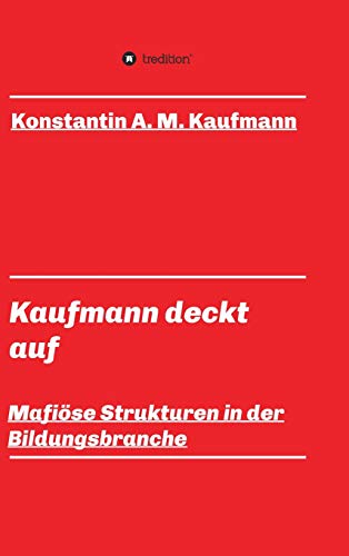 Kaufmann deckt auf: Mafiöse Strukturen in der Bildungsbranche
