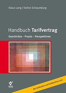 Handbuch Tarifvertrag: Geschichte - Praxis - Perspektiven