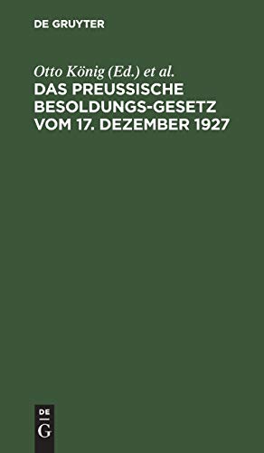 Das preußische Besoldungsgesetz vom 17. Dezember 1927: Nebst den Ausführungsbestimmungen und den dazu ergangenen Notverordnungen