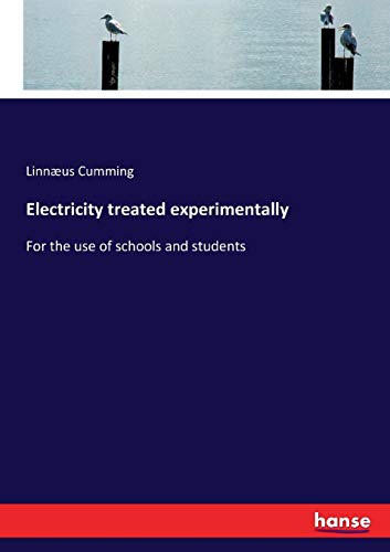 Electricity treated experimentally: For the use of schools and students