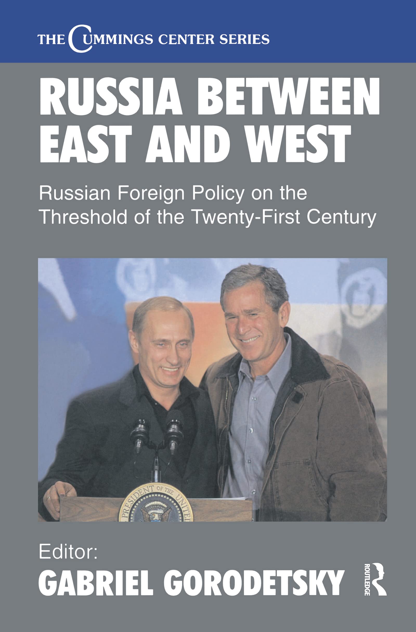 Russia Between East and West: Russian Foreign Policy on the Threshhold of the Twenty-First Century (Cummings Center Series)