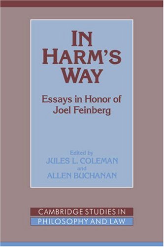 In Harm's Way: Essays in Honor of Joel Feinberg (Cambridge Studies in Philosophy and Law)