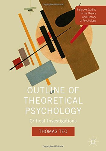 Outline of Theoretical Psychology: Critical Investigations (Palgrave Studies in the Theory and History of Psychology)
