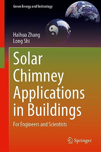 Solar Chimney Applications in Buildings: For Engineers and Scientists (Green Energy and Technology)