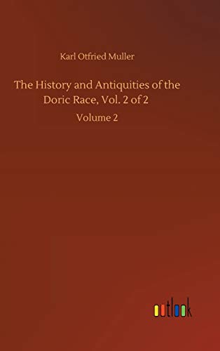 The History and Antiquities of the Doric Race, Vol. 2 of 2: Volume 2