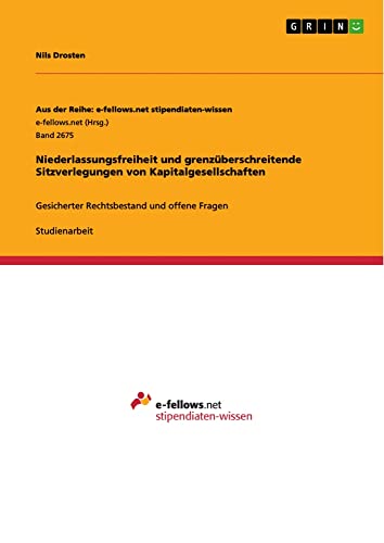 Niederlassungsfreiheit und grenzüberschreitende Sitzverlegungen von Kapitalgesellschaften: Gesicherter Rechtsbestand und offene Fragen