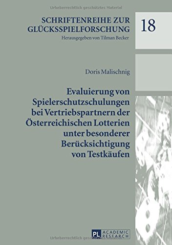 Evaluierung von Spielerschutzschulungen bei Vertriebspartnern der Österreichischen Lotterien unter besonderer Berücksichtigung von Testkäufen (Schriftenreihe zur Glücksspielforschung)