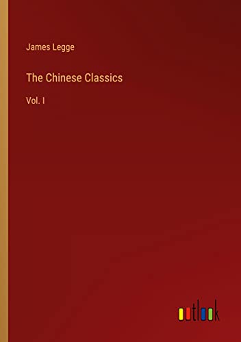 The Chinese Classics: Vol. I