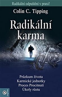 Radikální karma: Radikální odpuštění v praxi! (2013)