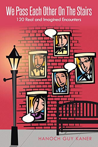 We Pass Each Other on the Stairs: 120 Real and Imagined Encounters