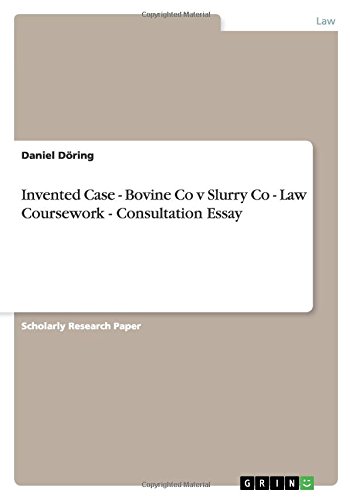 Invented Case - Bovine Co v Slurry Co - Law Coursework - Consultation Essay