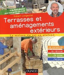 Terrasses et aménagements extérieurs : je construis, je rénove, je pose, j'enduis