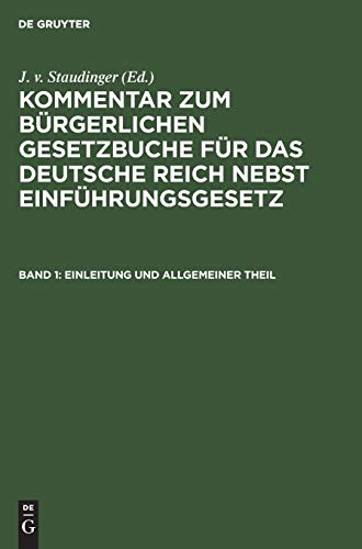 Einleitung und Allgemeiner Theil (Kommentar zum Bürgerlichen Gesetzbuche für das deutsche Reich nebst Einführungsgesetz)