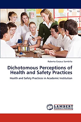 Dichotomous Perceptions of Health and Safety Practices: Health and Safety Practices in Academic Institution