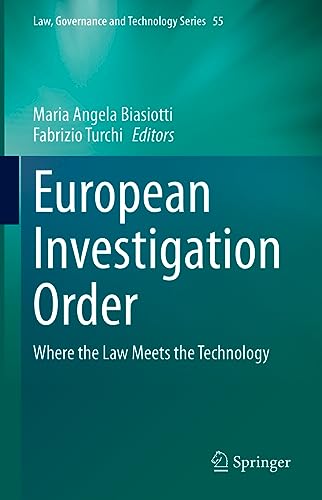 European Investigation Order: Where the Law Meets the Technology (Law, Governance and Technology Series, 55, Band 55)