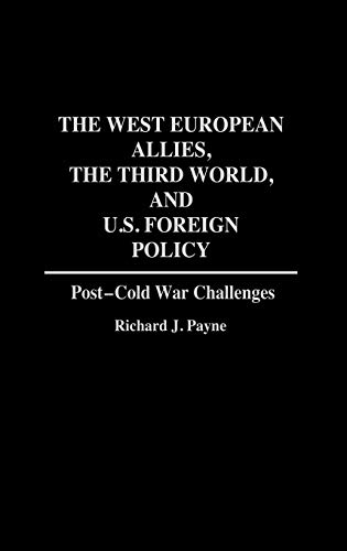 The West European Allies, the Third World, and U.S. Foreign Policy: Post-Cold War Challenges (Contributions in Political Science)
