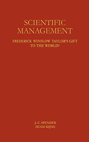 Scientific Management: Frederick Winslow Taylor’s Gift to the World?